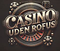 Casino udenom RoFUS Din Guidede til Online Spil