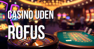Casinoer Uden Rufus Din Guide til Spil uden Begrænsninger
