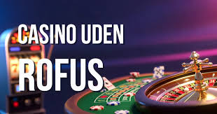 Alt om Casino Uden Rufus Fordele, Ulemper og Spil Alt om Casino Uden Rufus Fordele, Ulemper og Spil